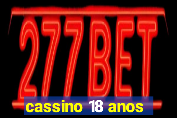 cassino 18 anos